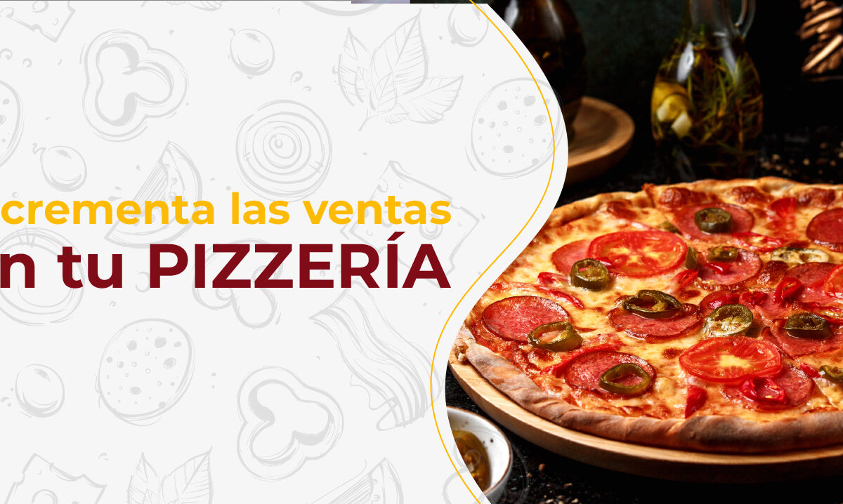 ¿Cómo incrementar las ventas en mi pizzería? ￼