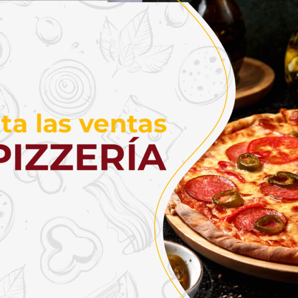 ¿Cómo incrementar las ventas en mi pizzería? ￼
