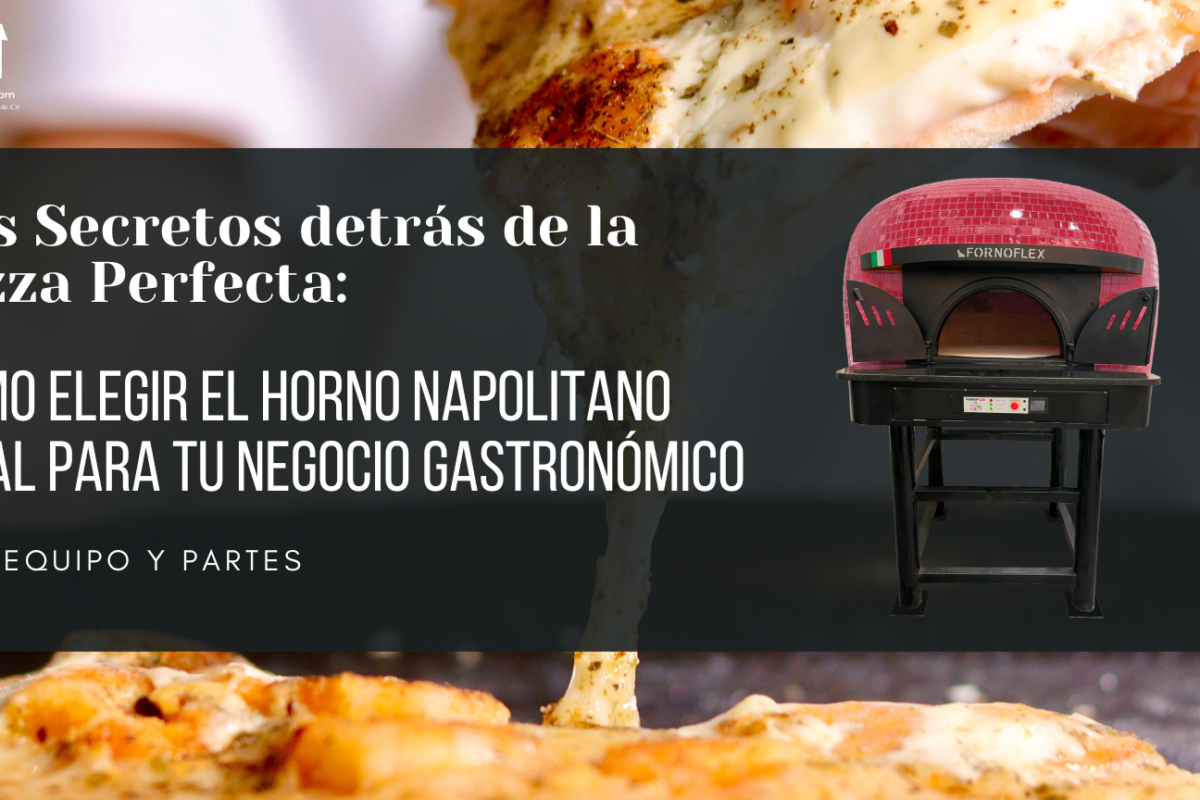 Los Secretos detrás de la Pizza Perfecta: Cómo Elegir el Horno Napolitano Ideal para tu Negocio Gastronómico