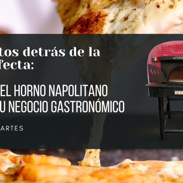 Los Secretos detrás de la Pizza Perfecta: Cómo Elegir el Horno Napolitano Ideal para tu Negocio Gastronómico