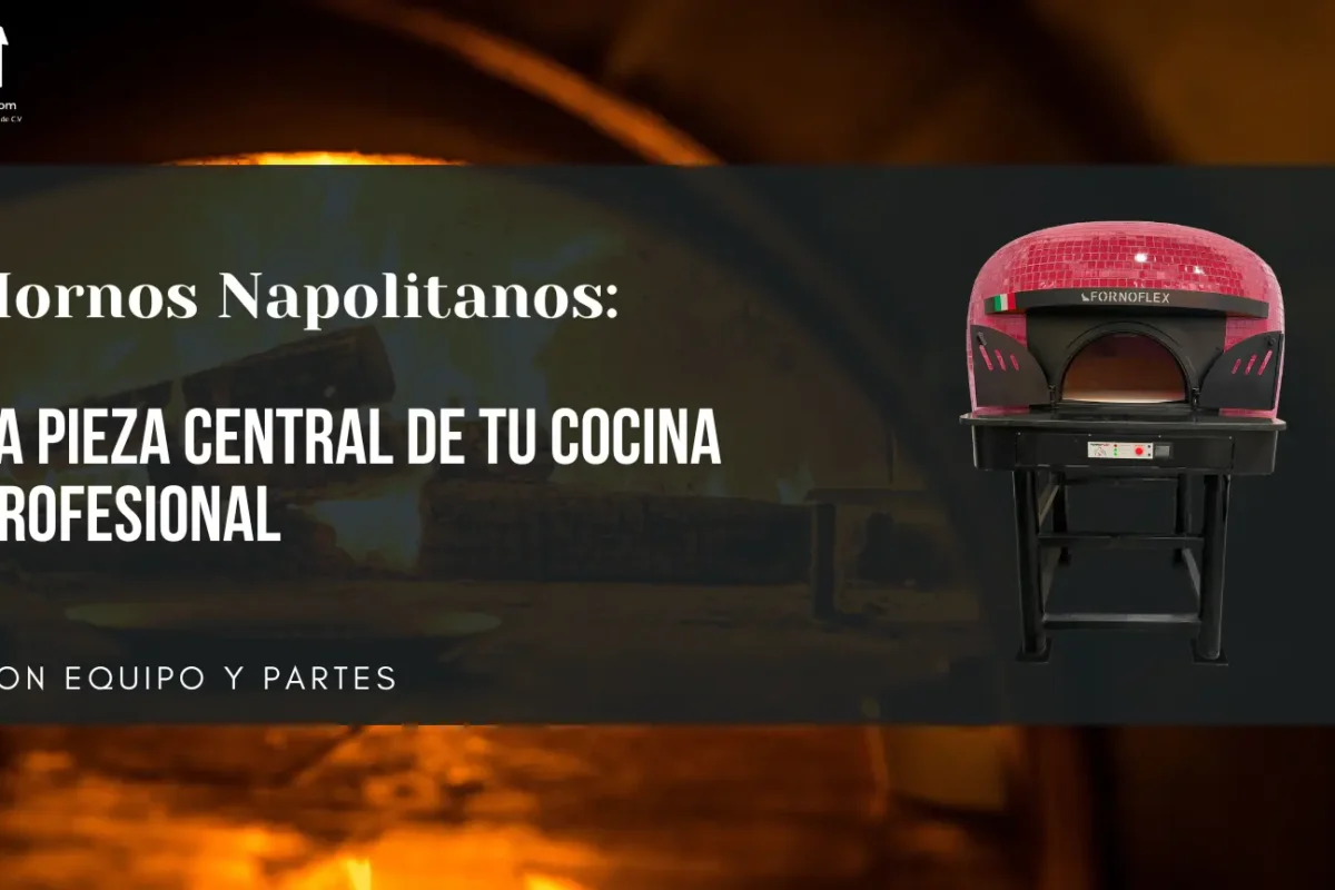 Hornos Napolitanos: La Pieza Central de tu Cocina Profesional