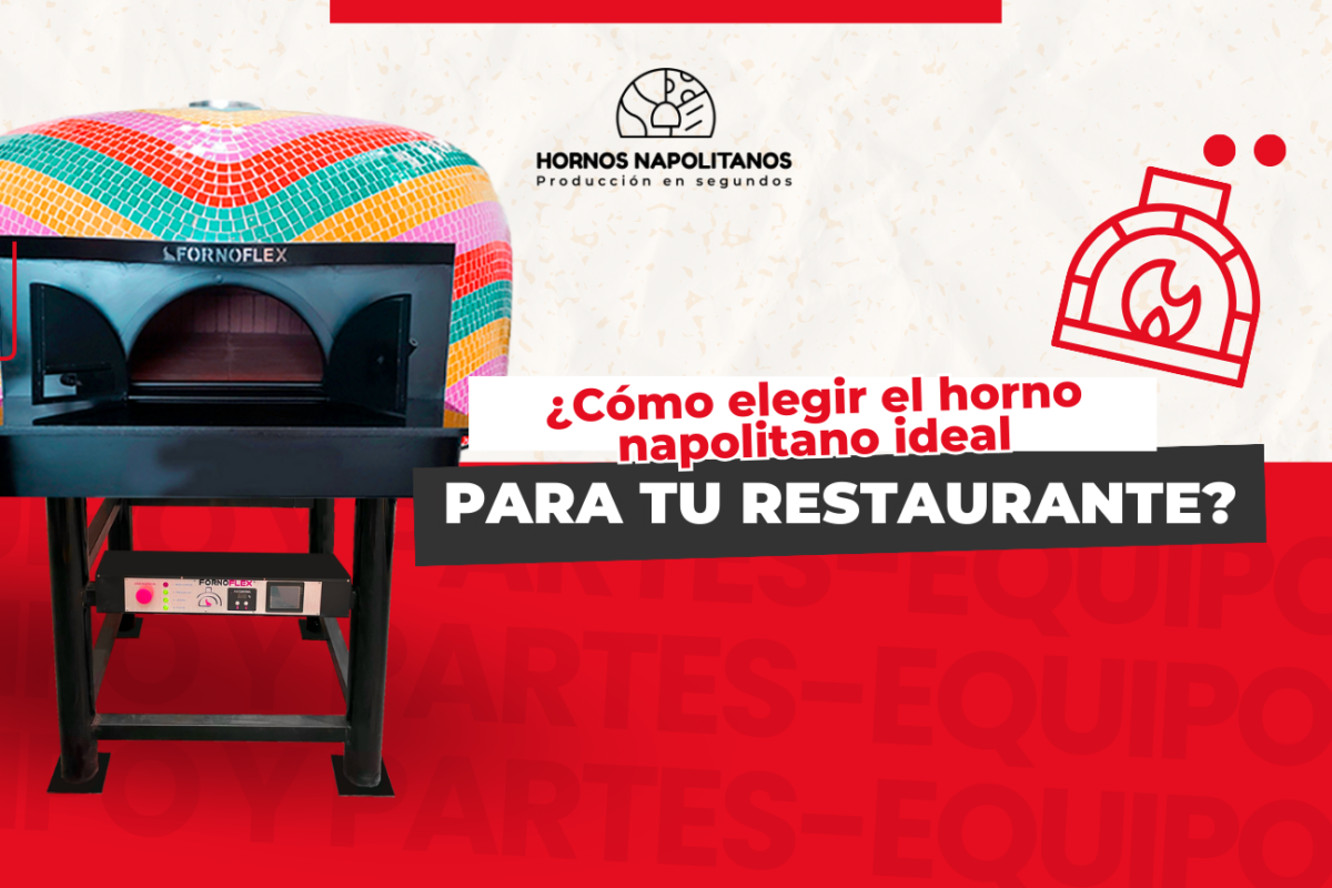 Cómo elegir el horno napolitano ideal para tu restaurante  